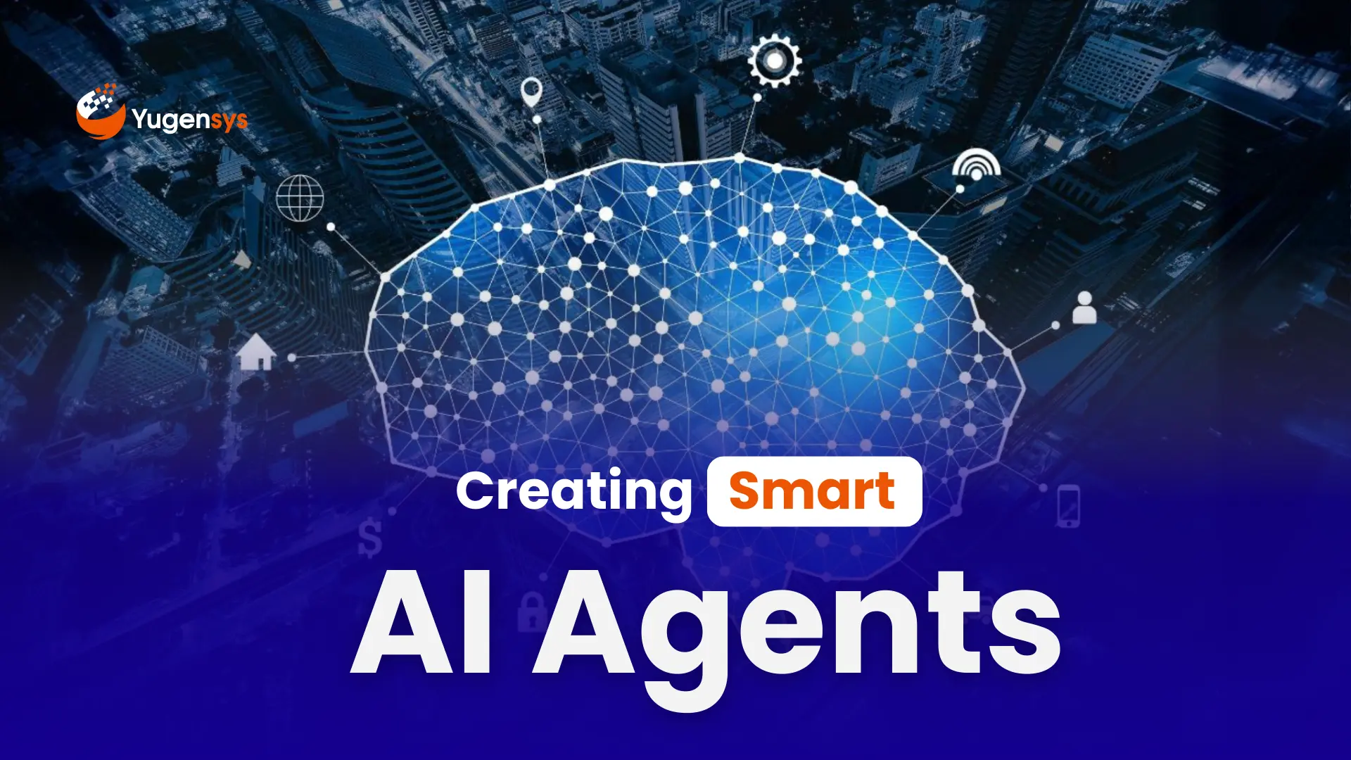 How to Create Smart Agents: A Guide to AI Architectures